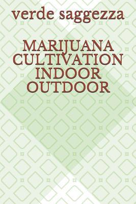 Marijuana Cultivation Indoor Outdoor 1090833873 Book Cover