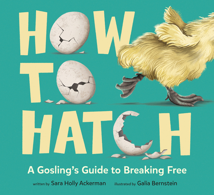 How to Hatch: A Gosling's Guide to Breaking Free 0593811062 Book Cover