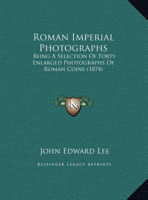 Roman Imperial Photographs: Being A Selection O... 1169697542 Book Cover