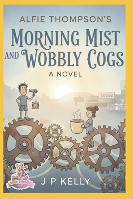 Morning Mist and Wobbly Cogs B0GLDRQHG9 Book Cover
