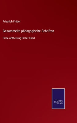 Gesammelte pädagogische Schriften: Erste Abthei... [German] 3375027710 Book Cover