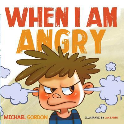 When I am Angry: Kids Books about Anger, ages 3... 1097827585 Book Cover