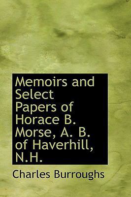 Memoirs and Select Papers of Horace B. Morse, A... 0554765691 Book Cover