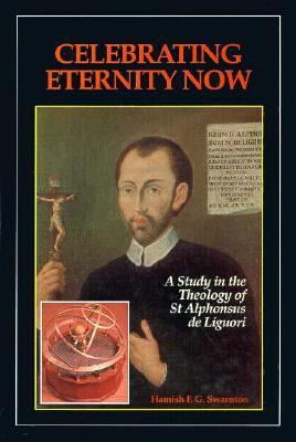 Celebrating Eternity Now: A Study of the Theolo... 0892438428 Book Cover