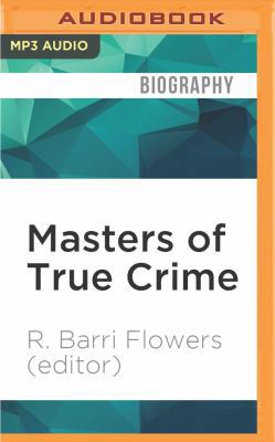 Masters of True Crime: Chilling Stories of Murd... 1522691022 Book Cover