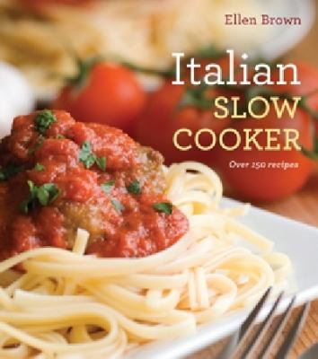 Italian Slow Cooking: More Than 250 Recipes for... 1604332646 Book Cover