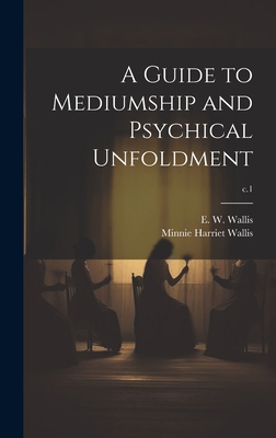 A Guide to Mediumship and Psychical Unfoldment;... 101953110X Book Cover