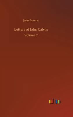 Letters of John Calvin 3734040876 Book Cover