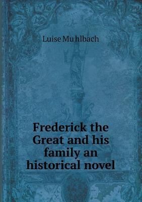 Frederick the Great and his family an historica... 5518620659 Book Cover