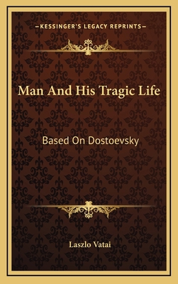 Man And His Tragic Life: Based On Dostoevsky 1164488635 Book Cover