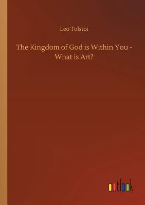 The Kingdom of God is Within You - What is Art? 3732632520 Book Cover