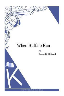 When Buffalo Ran 1497347904 Book Cover