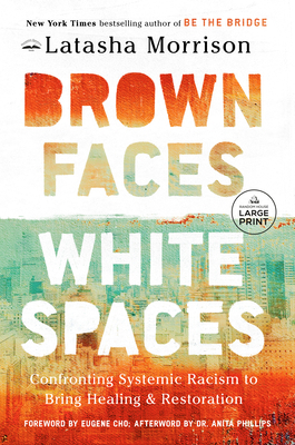 Brown Faces, White Spaces: Confronting Systemic... [Large Print] 0593678559 Book Cover