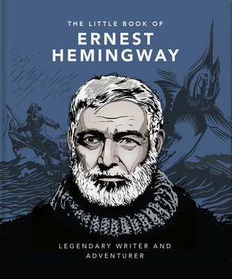 The Little Book of Ernest Hemingway: Legendary ... 1800694296 Book Cover