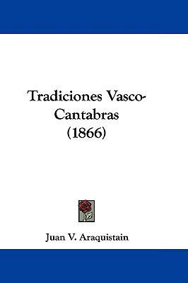 Tradiciones Vasco-Cantabras (1866) 1104577380 Book Cover