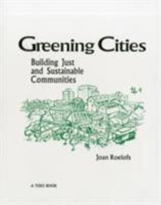 Greening Cities: Building Just and Sustainable ... 0942850351 Book Cover