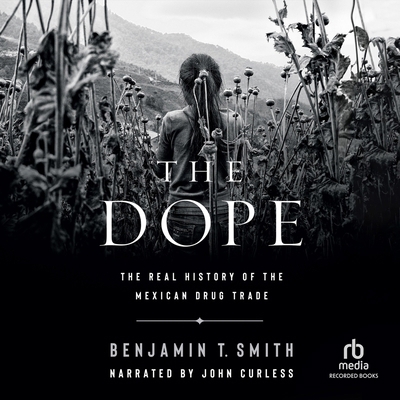 The Dope: The Real History of the Mexican Drug ... B0DWZ31JKK Book Cover