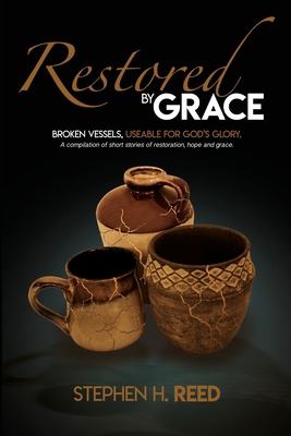 Restored by Grace: Broken Vessels - Usable for ... 0986447781 Book Cover