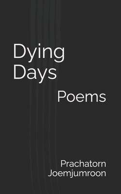 Dying Days: Poems B0DNFCW6J9 Book Cover