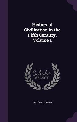 History of Civilization in the Fifth Century, V... 1340964430 Book Cover