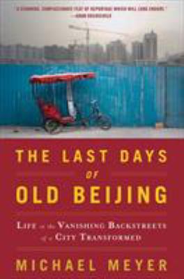 The Last Days of Old Beijing: Life in the Vanis... 0802717500 Book Cover