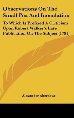 Observations on the Small Pox and Inoculation: ... 1161944702 Book Cover