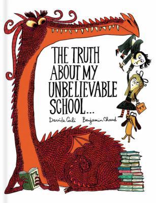 The Truth about My Unbelievable School . . . 1452155941 Book Cover