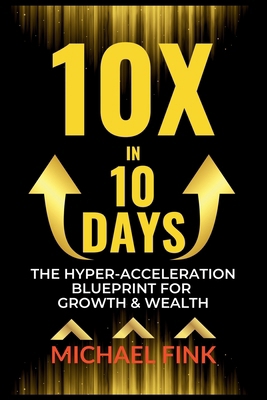 10X in 10 Days: The Hyper-Acceleration Blueprin... B0DZWYZWN2 Book Cover
