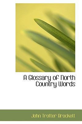 A Glossary of North Country Words 0554586355 Book Cover