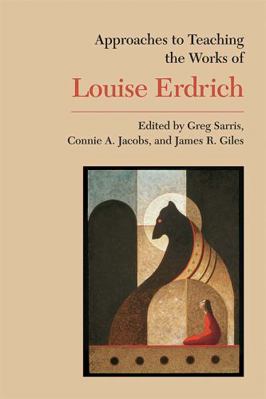 Approaches to Teaching the Works of Louise Erdrich 0873529154 Book Cover