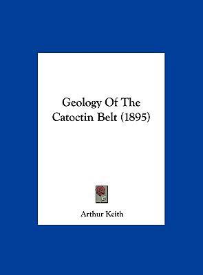 Geology of the Catoctin Belt (1895) 116221192X Book Cover