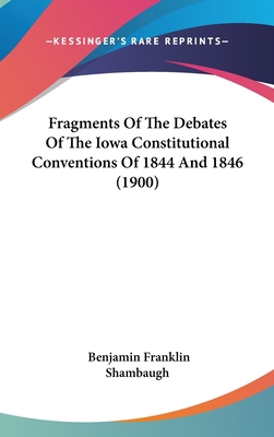 Fragments of the Debates of the Iowa Constituti... 1436996775 Book Cover