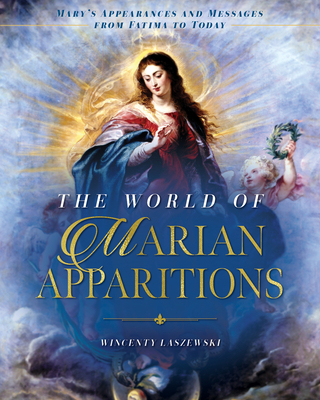 The World of Marian Apparitions: Mary's Appeara... 1644132028 Book Cover