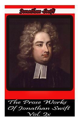 The Prose Works Of Jonathan Swift Vol. IX 1478116463 Book Cover