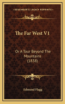 The Far West V1: Or a Tour Beyond the Mountains... 1164307835 Book Cover