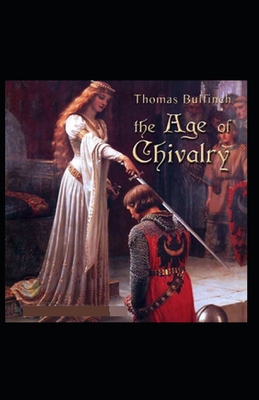 The Age of Chivalry: illustrated edtion B08Y4FHSFK Book Cover
