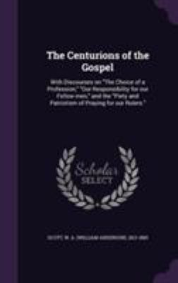 The Centurions of the Gospel: With Discourses o... 1355411947 Book Cover