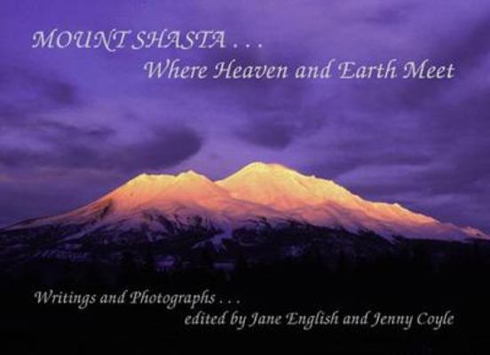 Mount Shasta: Where Heaven and Earth Meet 0934747075 Book Cover