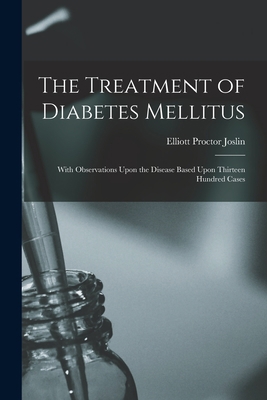 The Treatment of Diabetes Mellitus: With Observ... 1015568580 Book Cover