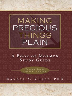 Making Precious Things Plain: 3 Nephi 8-Moroni 1599551608 Book Cover