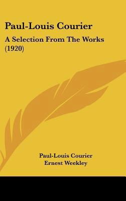 Paul-Louis Courier: A Selection From The Works ... 1104280655 Book Cover