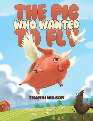 The Pig Who Wanted to Fly 1035854503 Book Cover