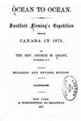 Ocean to Ocean, Sandford Fleming's Expedition T... 1530883091 Book Cover