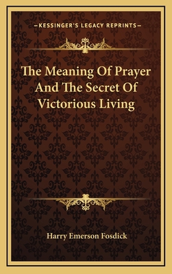 The Meaning Of Prayer And The Secret Of Victori... 1163387266 Book Cover