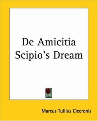 De Amicitia Scipio's Dream 1419115294 Book Cover