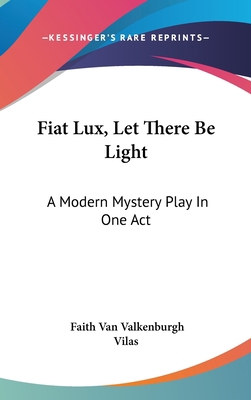 Fiat Lux, Let There Be Light: A Modern Mystery ... 1161673024 Book Cover