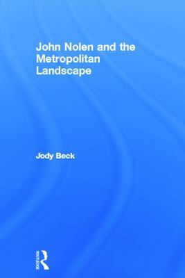 John Nolen and the Metropolitan Landscape 0415664845 Book Cover