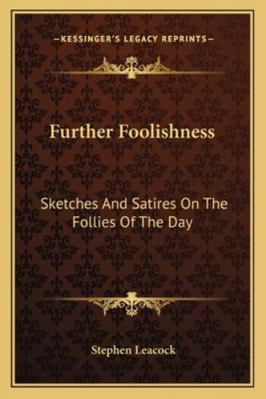 Further Foolishness: Sketches and Satires on th... 1162774029 Book Cover