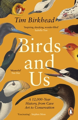 Birds and Us: A 12,000 Year History, from Cave ... 0241990130 Book Cover