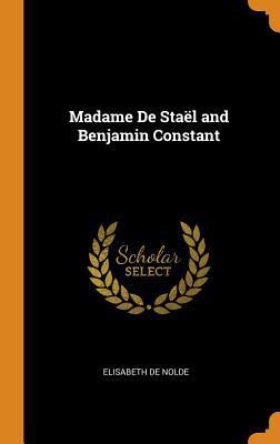 Madame De Staël and Benjamin Constant 0342235893 Book Cover